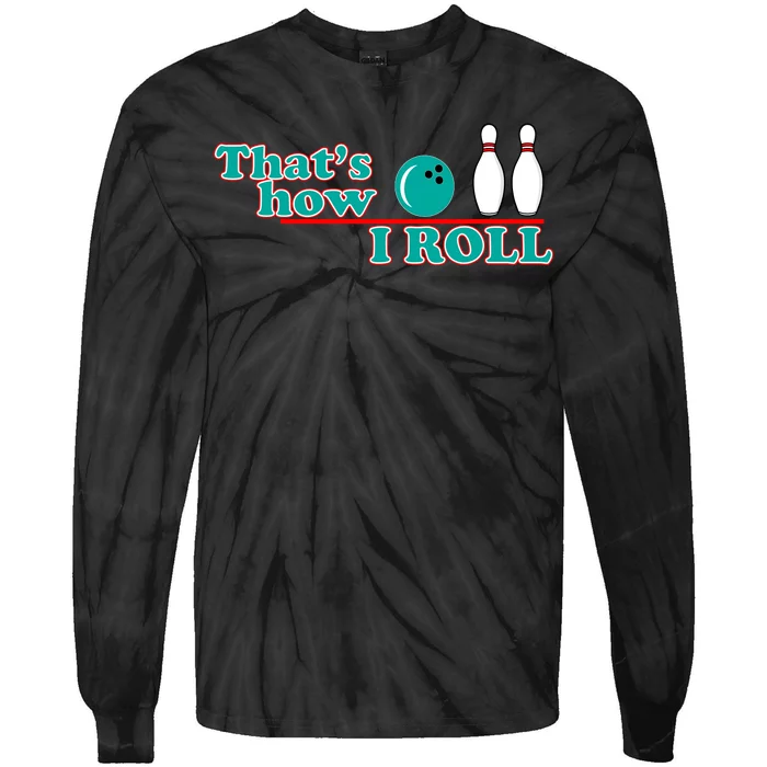 That's How I Roll Bowling Tie-Dye Long Sleeve Shirt