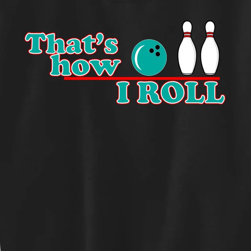 That's How I Roll Bowling Kids Sweatshirt