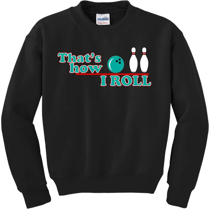 That's How I Roll Bowling Kids Sweatshirt