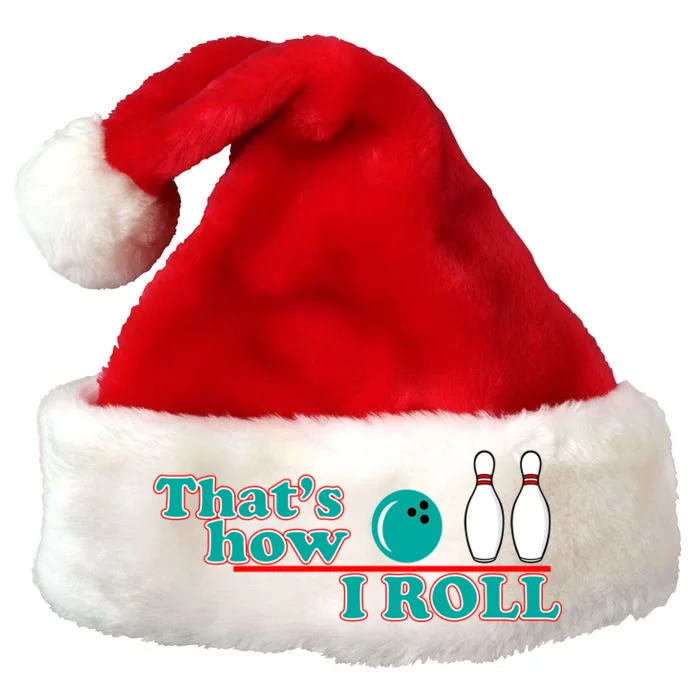 That's How I Roll Bowling Premium Christmas Santa Hat