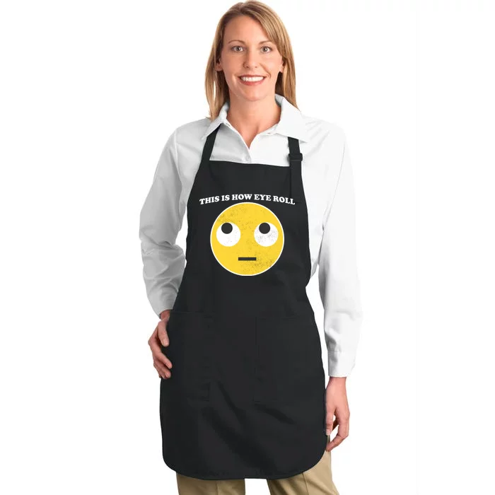 That's How I Roll Eyes Emoji Face Full-Length Apron With Pocket