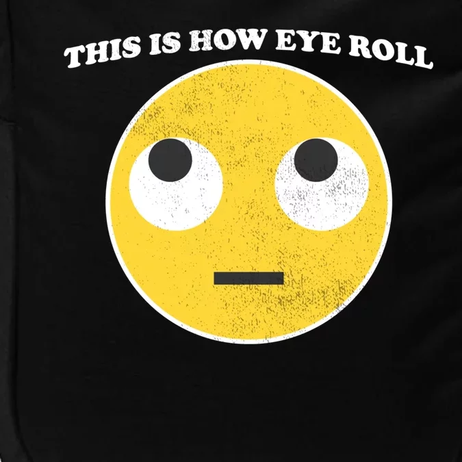 That's How I Roll Eyes Emoji Face Impact Tech Backpack