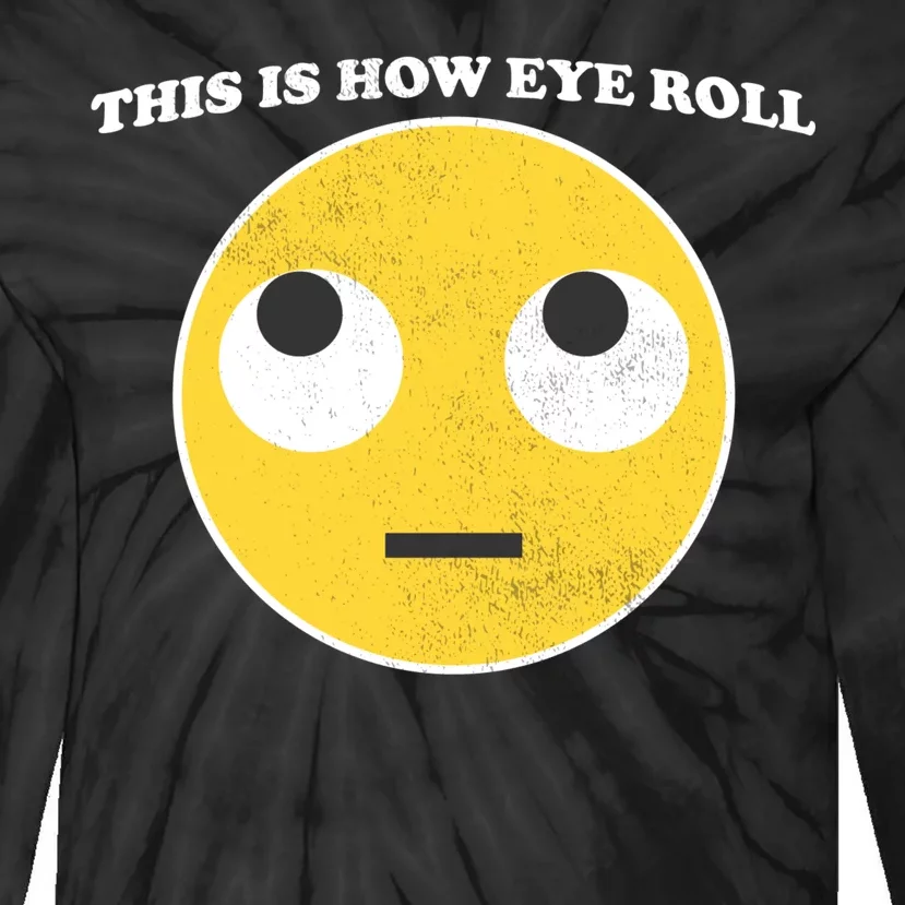 That's How I Roll Eyes Emoji Face Tie-Dye Long Sleeve Shirt