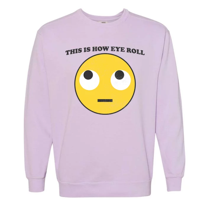 That's How I Roll Eyes Emoji Face Garment-Dyed Sweatshirt