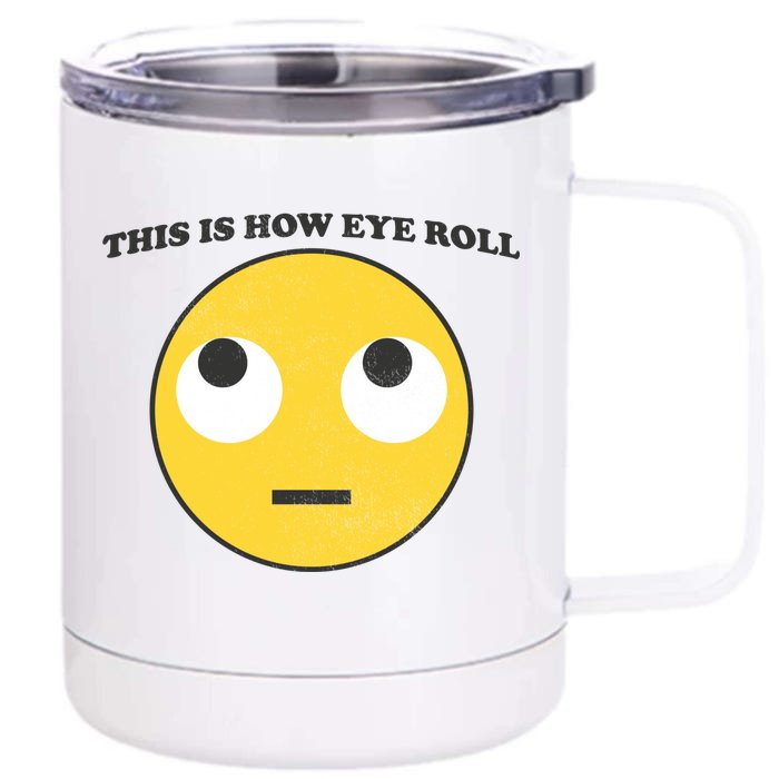 That's How I Roll Eyes Emoji Face Front & Back 12oz Stainless Steel Tumbler Cup