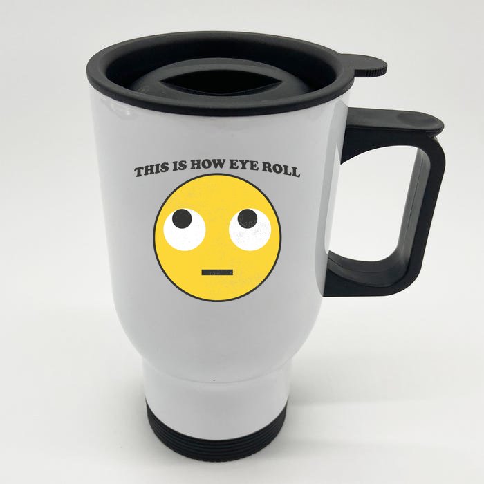 That's How I Roll Eyes Emoji Face Front & Back Stainless Steel Travel Mug