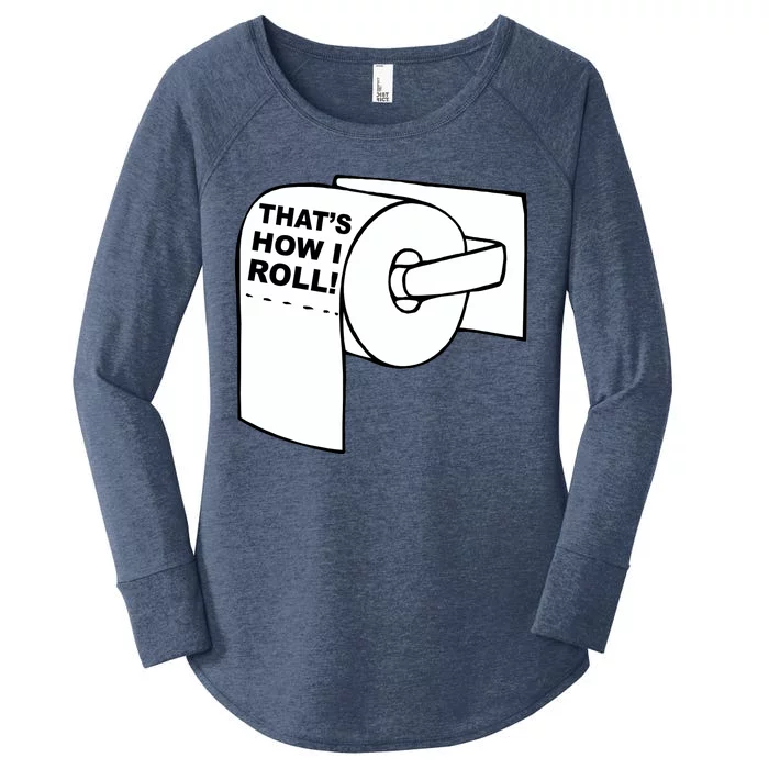 That's How I Roll Toilet Women's Perfect Tri Tunic Long Sleeve Shirt