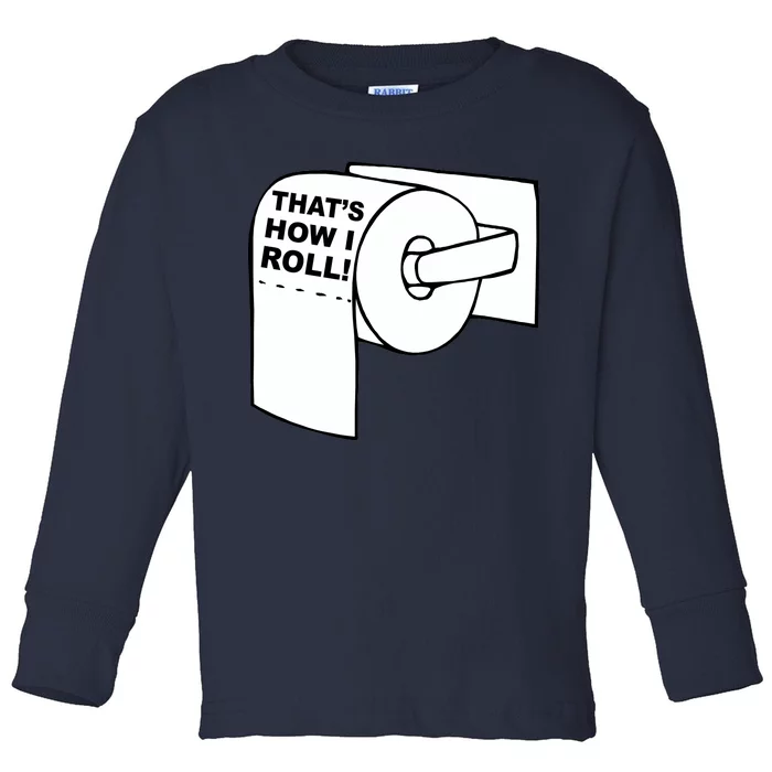 That's How I Roll Toilet Toddler Long Sleeve Shirt