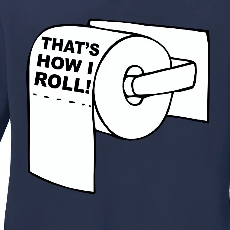 That's How I Roll Toilet Ladies Long Sleeve Shirt