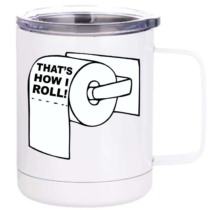 That's How I Roll Toilet Front & Back 12oz Stainless Steel Tumbler Cup