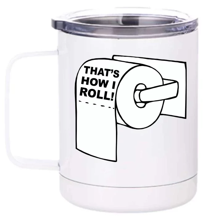 That's How I Roll Toilet Front & Back 12oz Stainless Steel Tumbler Cup