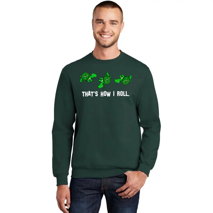 That's How I Roll Turtle Tall Sweatshirt