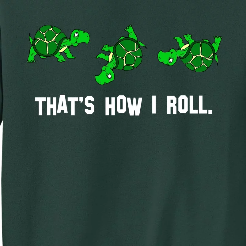 That's How I Roll Turtle Tall Sweatshirt