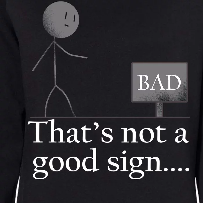 That's Not a Good Sign Funny Stick Figure Womens California Wash Sweatshirt