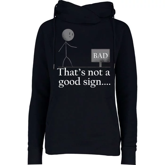 That's Not a Good Sign Funny Stick Figure Womens Funnel Neck Pullover Hood