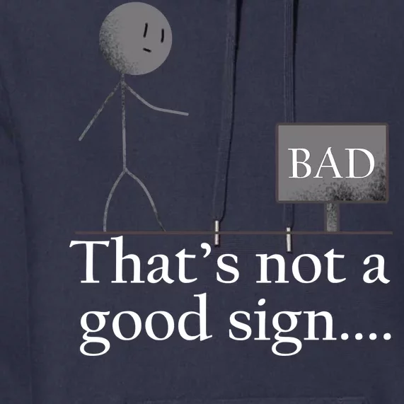 That's Not a Good Sign Funny Stick Figure Premium Hoodie