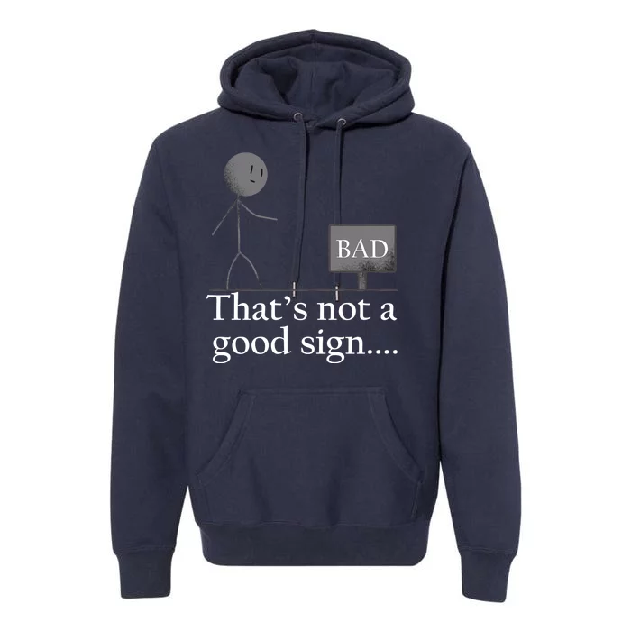 That's Not a Good Sign Funny Stick Figure Premium Hoodie