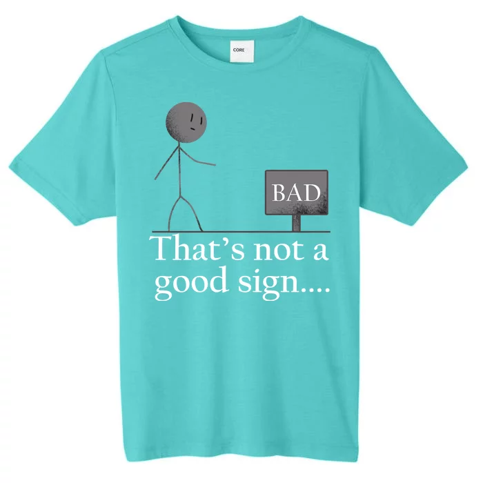 That's Not a Good Sign Funny Stick Figure ChromaSoft Performance T-Shirt