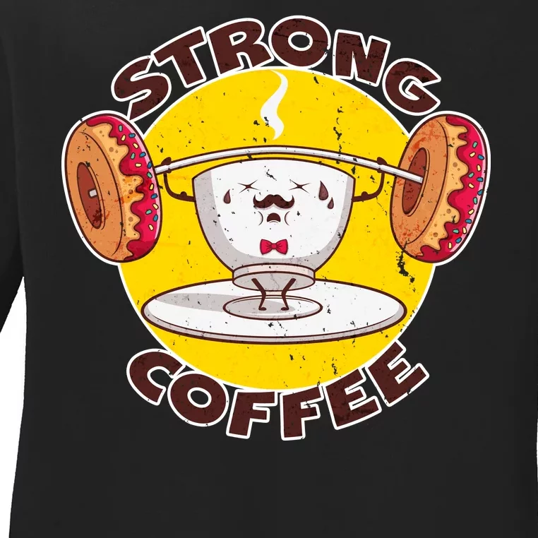 That's Some Strong Coffee Donuts Ladies Long Sleeve Shirt