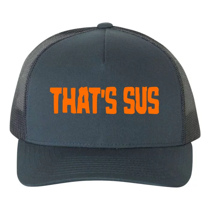 That's Sus Imposter Among Us Yupoong Adult 5-Panel Trucker Hat