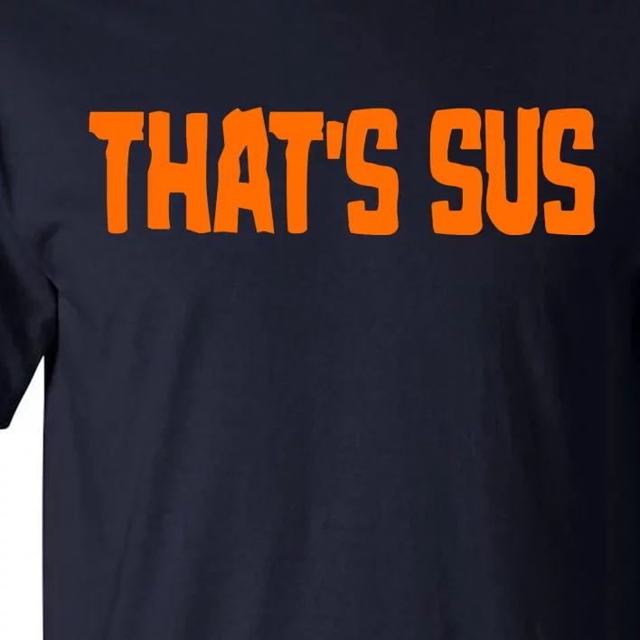 That's Sus Imposter Among Us Tall T-Shirt