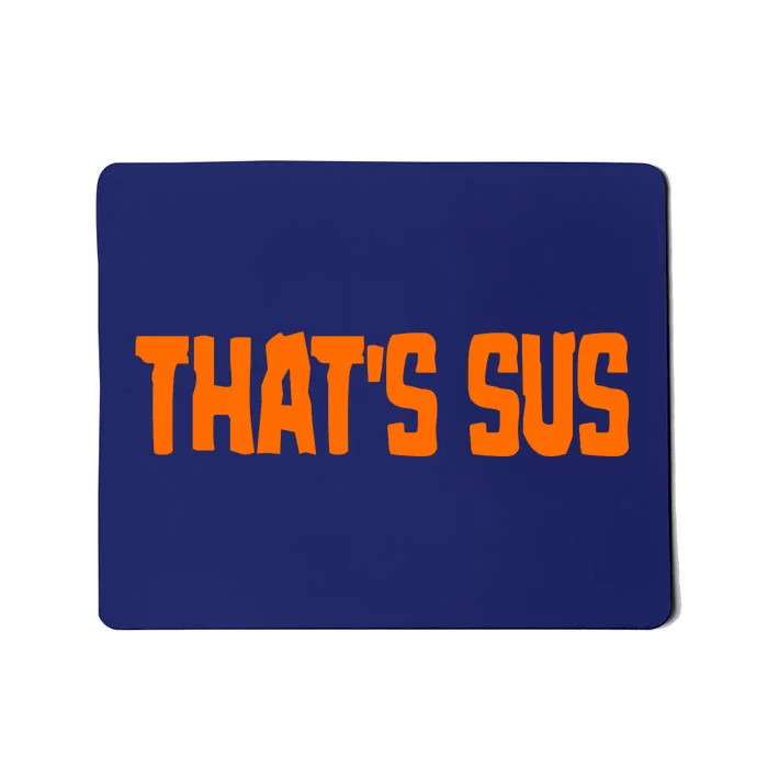 That's Sus Imposter Among Us Mousepad