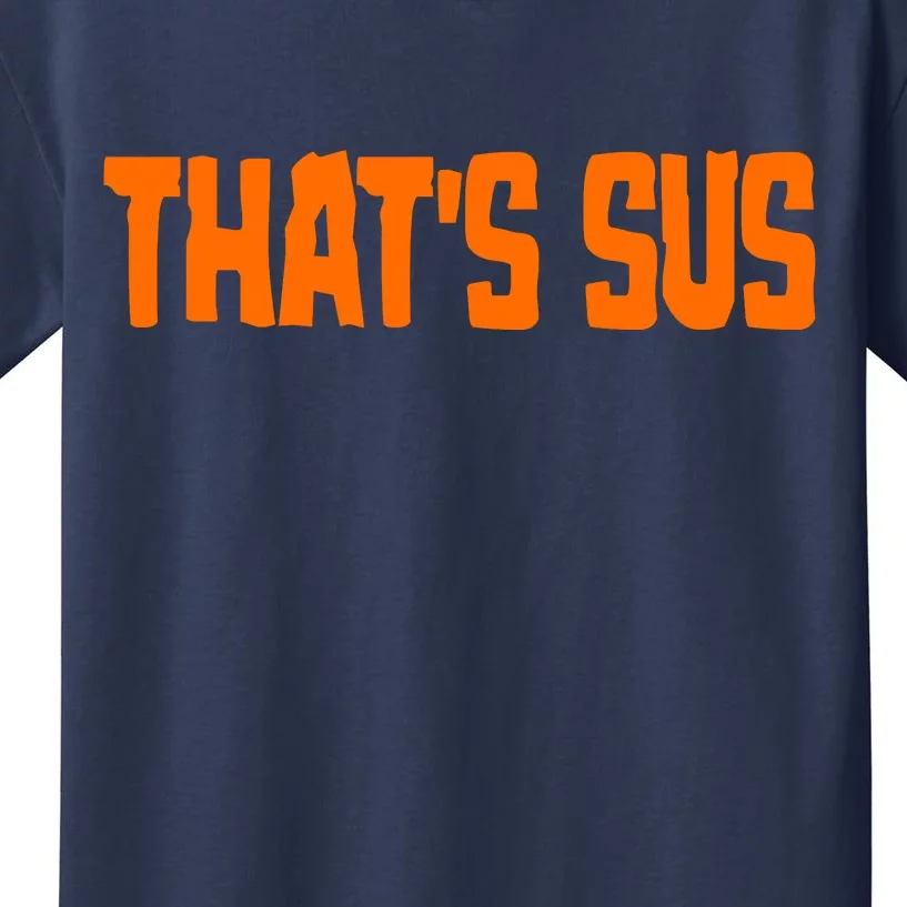 That's Sus Imposter Among Us Kids T-Shirt