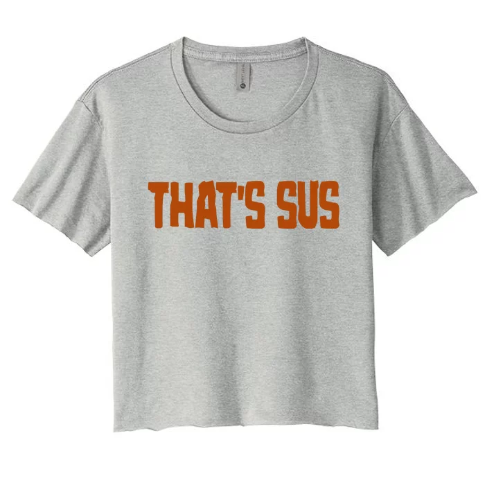 That's Sus Imposter Among Us Women's Crop Top Tee