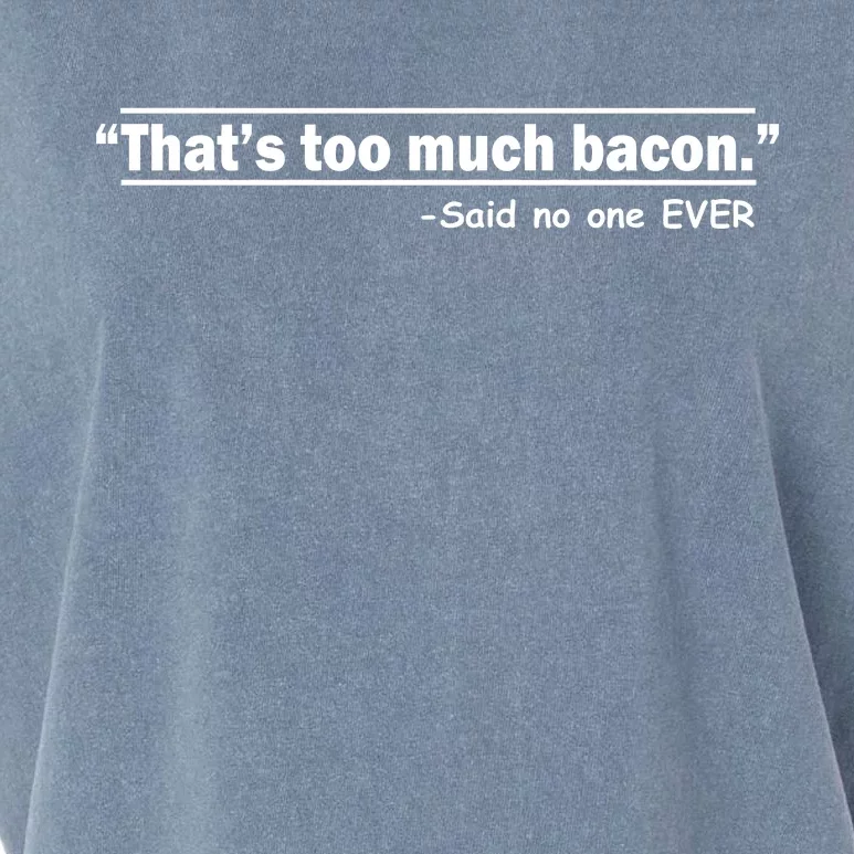 That's Too Much Bacon Said No One Ever Garment-Dyed Women's Muscle Tee