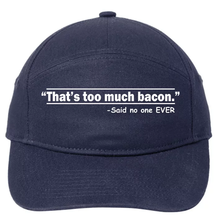 That's Too Much Bacon Said No One Ever 7-Panel Snapback Hat