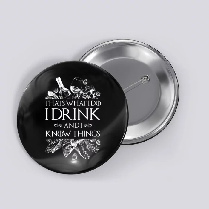 That's What I Do I Drink And I Know Button