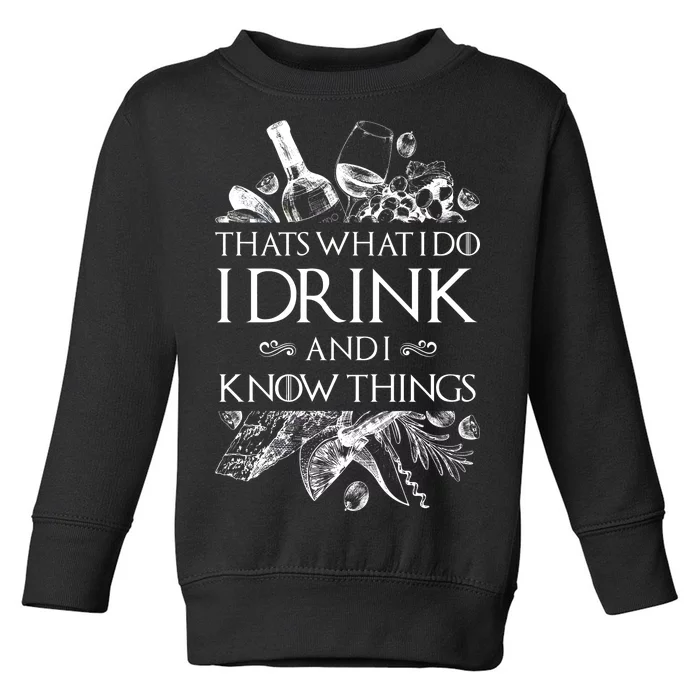 That's What I Do I Drink And I Know Toddler Sweatshirt