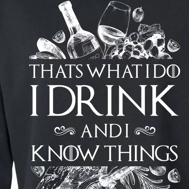 That's What I Do I Drink And I Know Cropped Pullover Crew