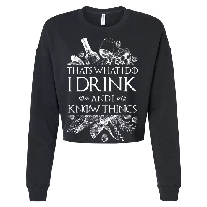 That's What I Do I Drink And I Know Cropped Pullover Crew