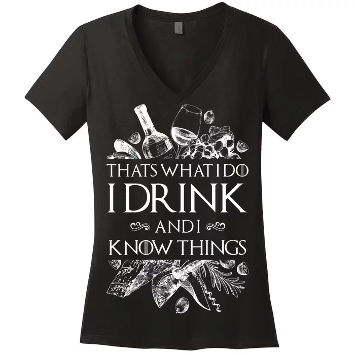 That's What I Do I Drink And I Know Women's V-Neck T-Shirt