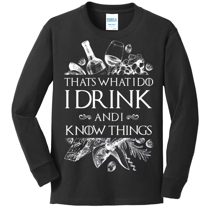 That's What I Do I Drink And I Know Kids Long Sleeve Shirt