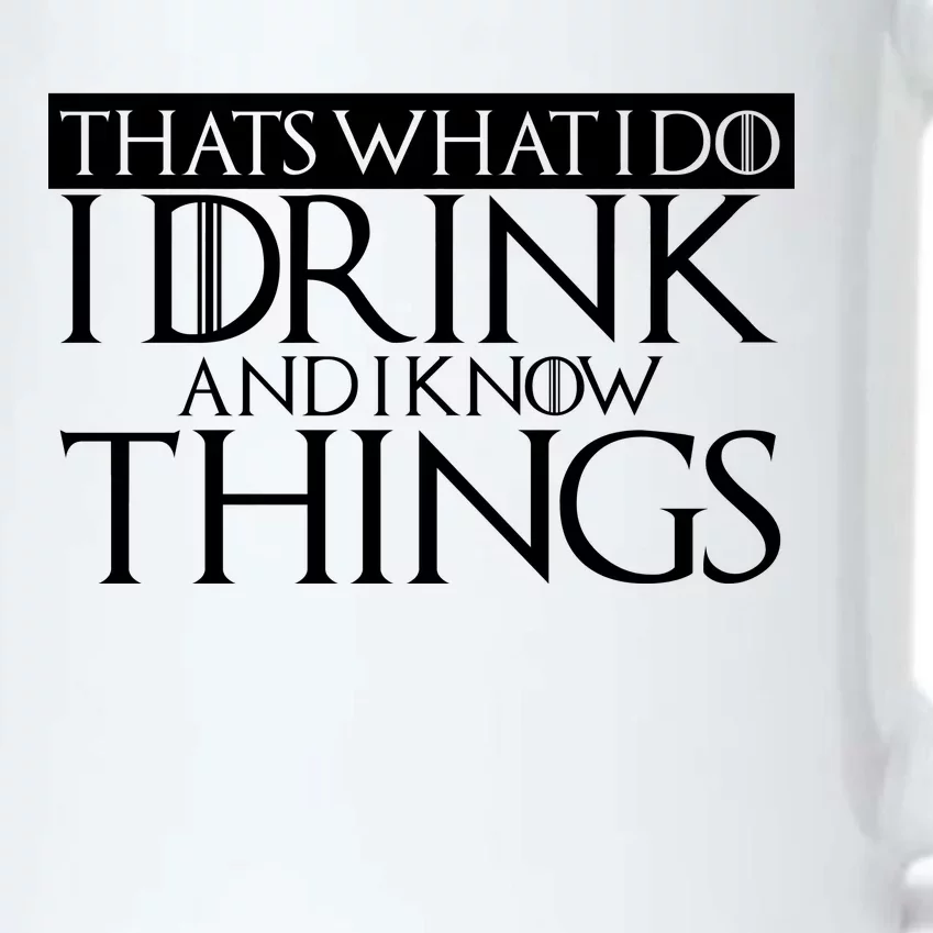 That's What I Do I Drink And I Know Things Black Color Changing Mug