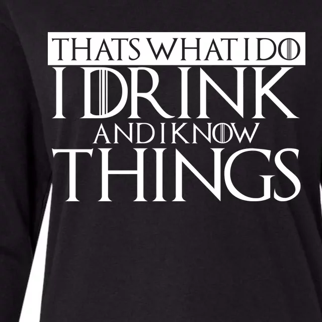 That's What I Do I Drink And I Know Things Womens Cotton Relaxed Long Sleeve T-Shirt