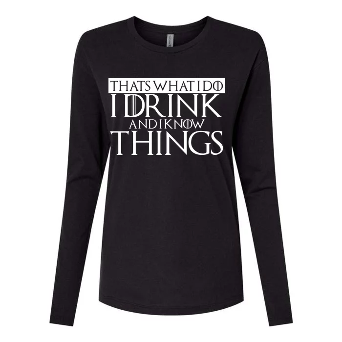 That's What I Do I Drink And I Know Things Womens Cotton Relaxed Long Sleeve T-Shirt