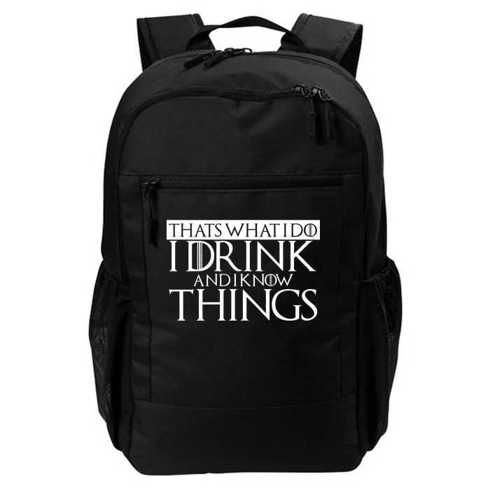 That's What I Do I Drink And I Know Things Daily Commute Backpack