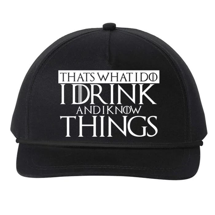 That's What I Do I Drink And I Know Things Snapback Five-Panel Rope Hat