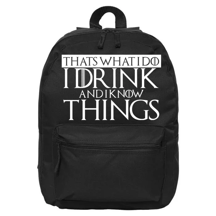 That's What I Do I Drink And I Know Things 16 in Basic Backpack