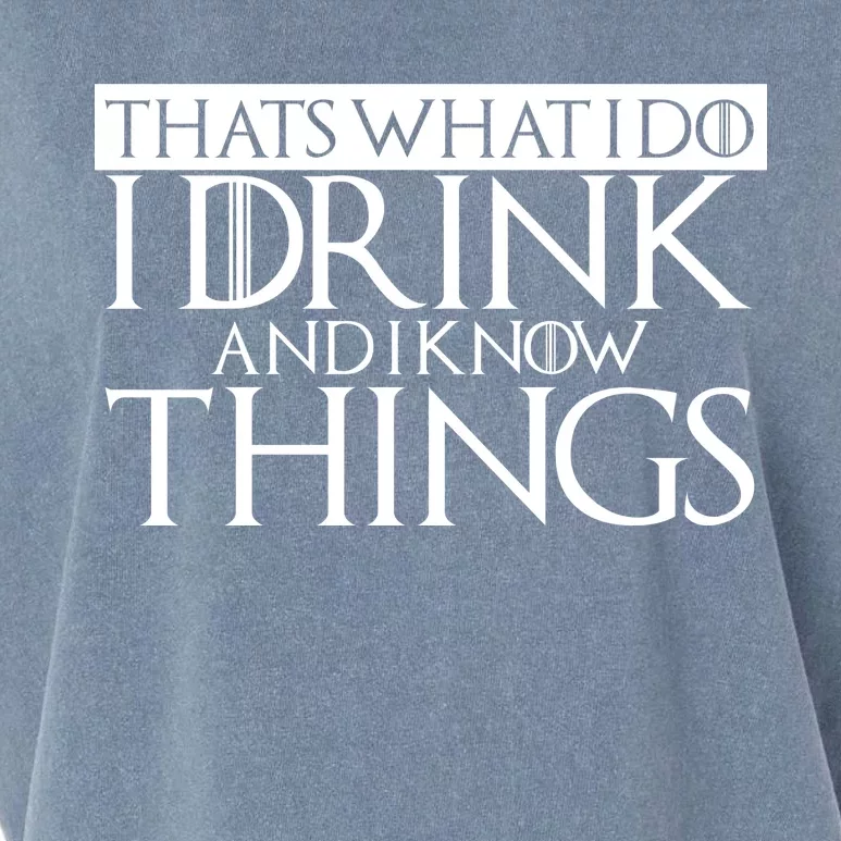 That's What I Do I Drink And I Know Things Garment-Dyed Women's Muscle Tee