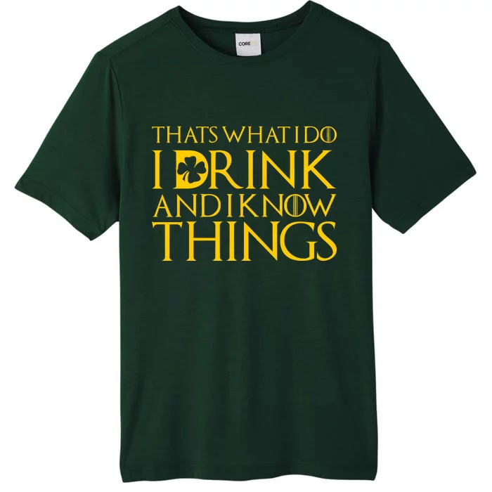 Thats What I Do I Drink and I Know Things St Patricks Day Clover ChromaSoft Performance T-Shirt