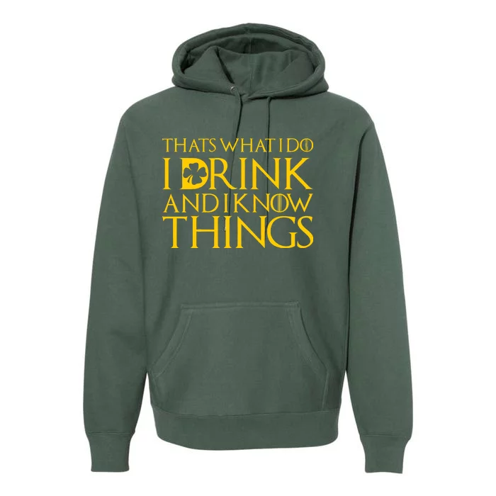 Thats What I Do I Drink and I Know Things St Patricks Day Clover Premium Hoodie