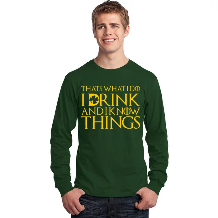 Thats What I Do I Drink and I Know Things St Patricks Day Clover Tall Long Sleeve T-Shirt