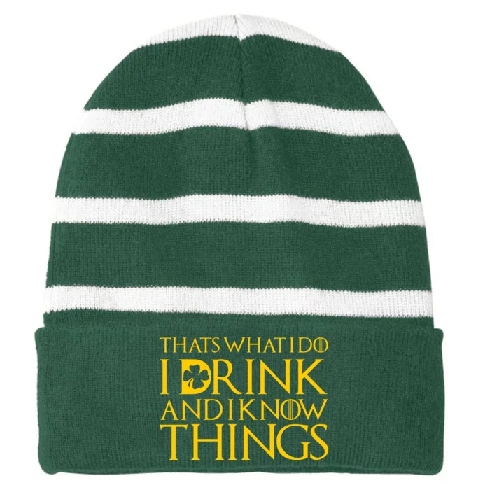 Thats What I Do I Drink and I Know Things St Patricks Day Clover Striped Beanie with Solid Band