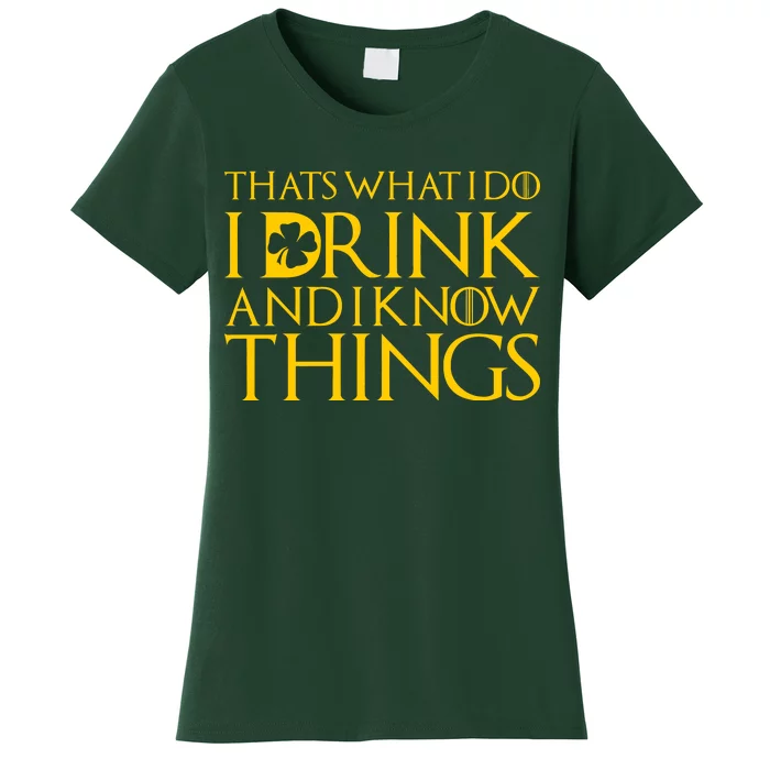 Thats What I Do I Drink and I Know Things St Patricks Day Clover Women's T-Shirt