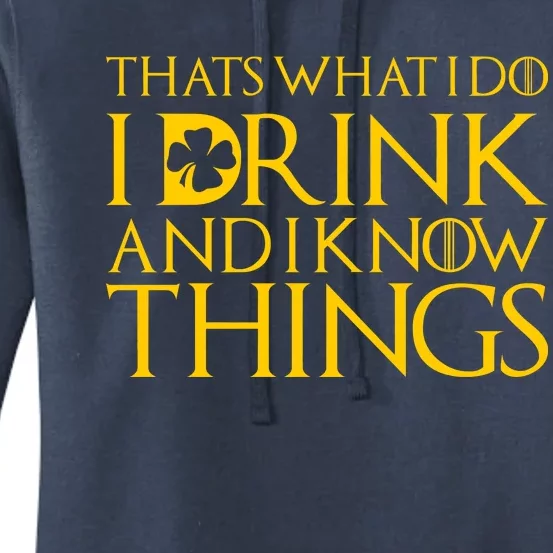 Thats What I Do I Drink and I Know Things St Patricks Day Clover Women's Pullover Hoodie