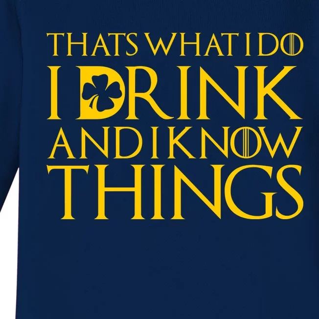 Thats What I Do I Drink and I Know Things St Patricks Day Clover Baby Long Sleeve Bodysuit